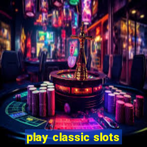 play classic slots