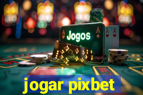 jogar pixbet