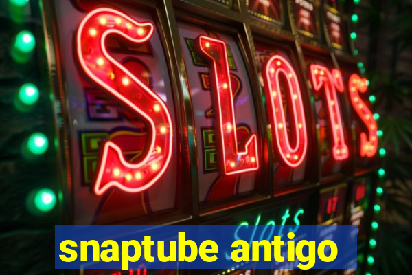 snaptube antigo