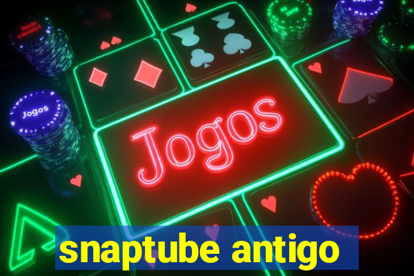 snaptube antigo