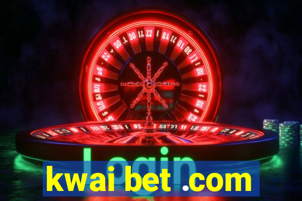 kwai bet .com