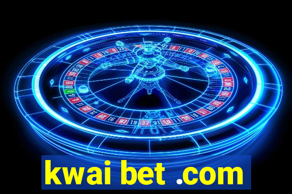 kwai bet .com