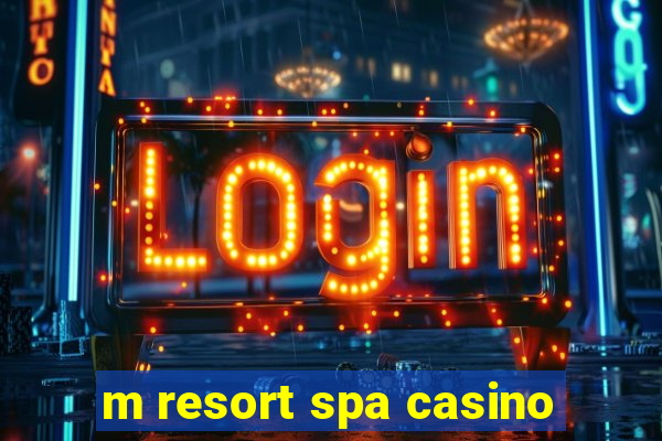 m resort spa casino