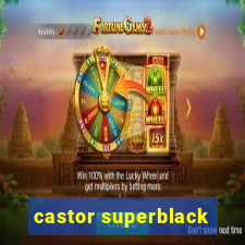 castor superblack