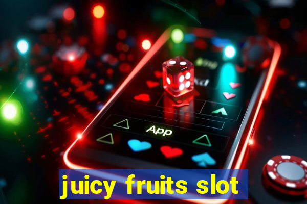 juicy fruits slot