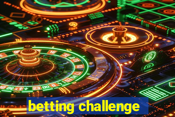 betting challenge