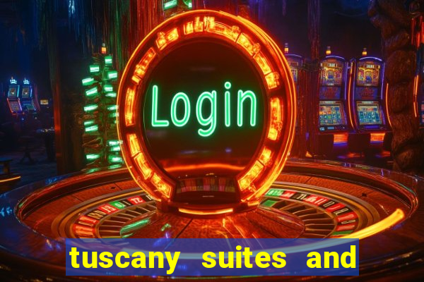 tuscany suites and casino las vegas