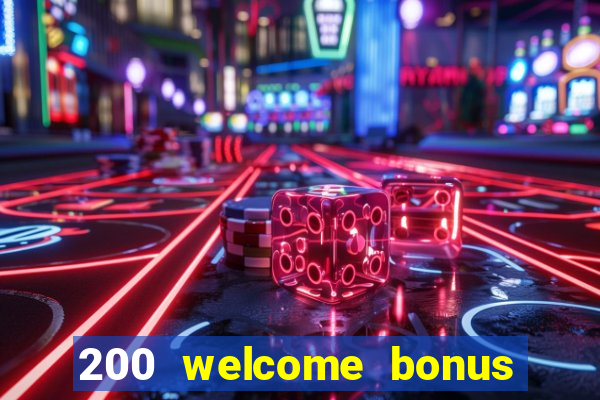 200 welcome bonus casino uk