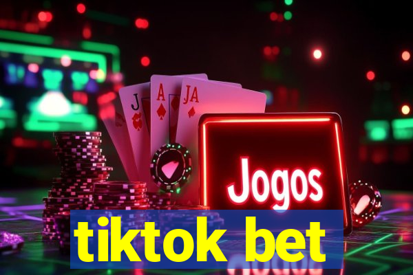 tiktok bet