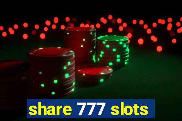 share 777 slots