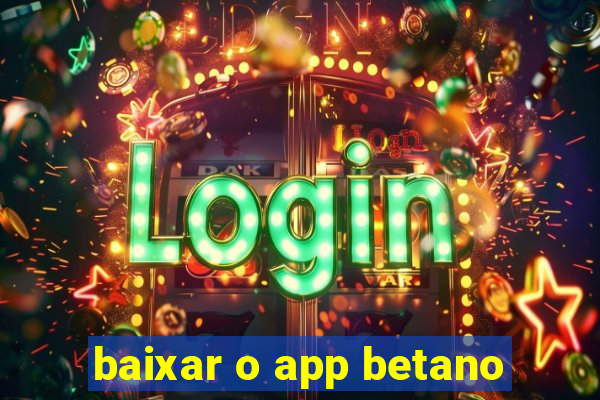 baixar o app betano