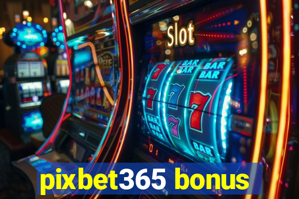 pixbet365 bonus