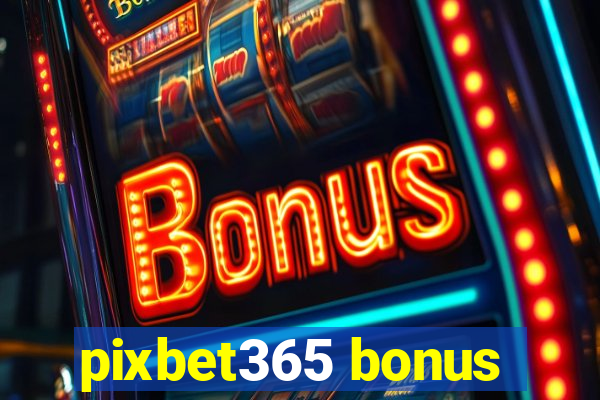 pixbet365 bonus