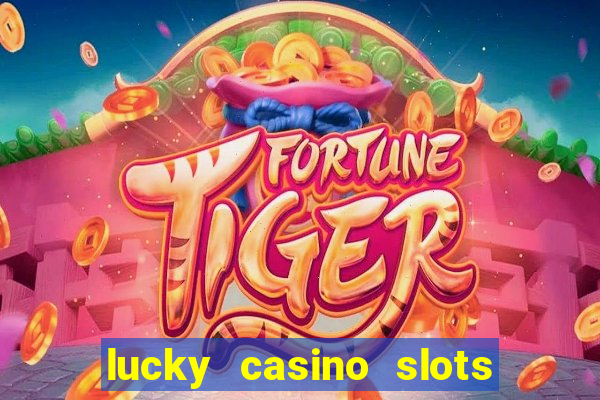 lucky casino slots and crash