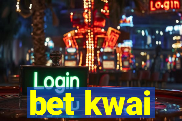 bet kwai