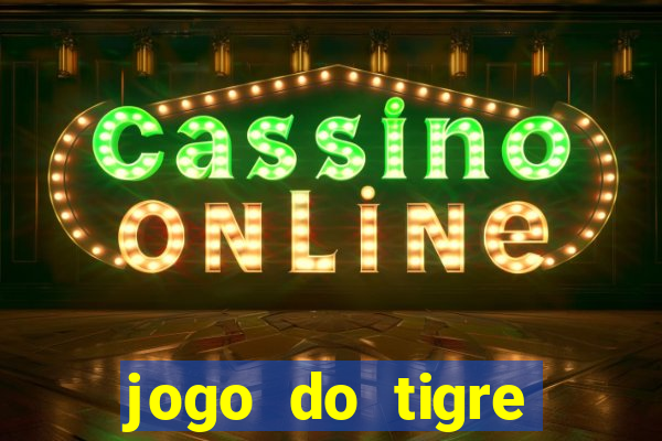 jogo do tigre pagando muito