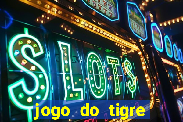 jogo do tigre pagando muito