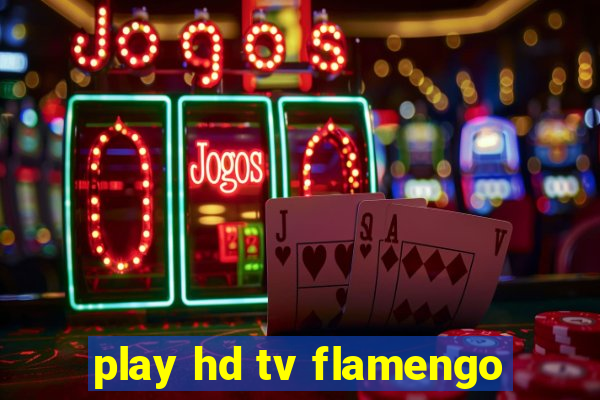 play hd tv flamengo