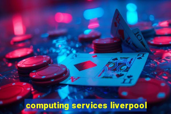 computing services liverpool