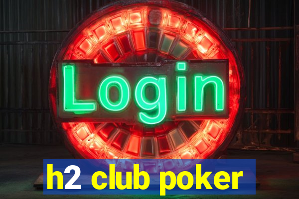 h2 club poker