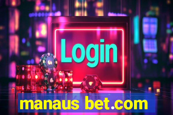 manaus bet.com