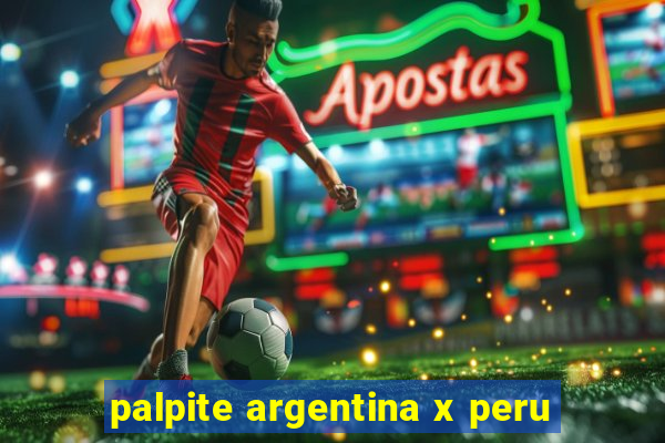 palpite argentina x peru