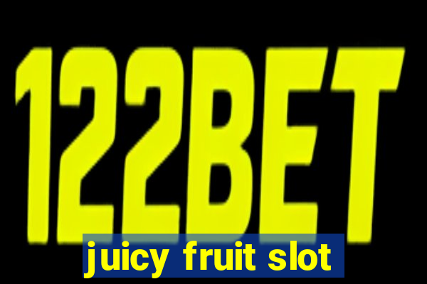 juicy fruit slot