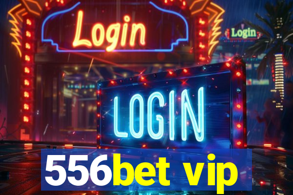 556bet vip