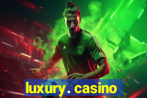 luxury. casino