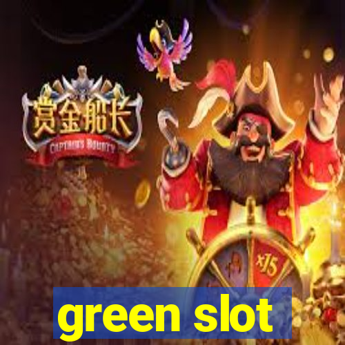 green slot