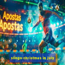 slingo christmas in july