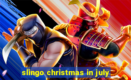 slingo christmas in july