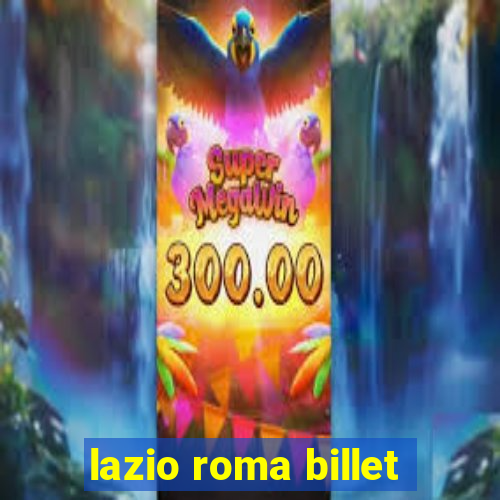 lazio roma billet