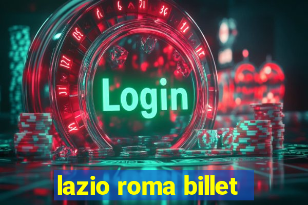 lazio roma billet