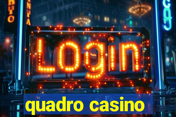 quadro casino