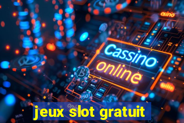 jeux slot gratuit