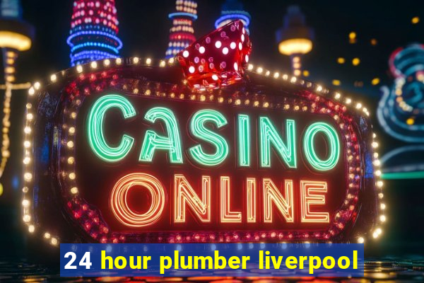 24 hour plumber liverpool