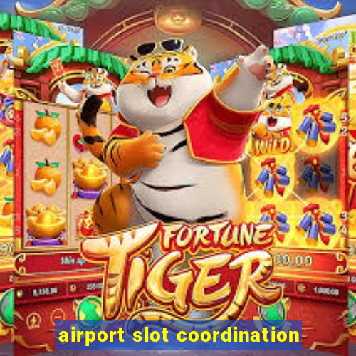 airport slot coordination