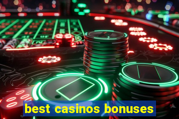 best casinos bonuses