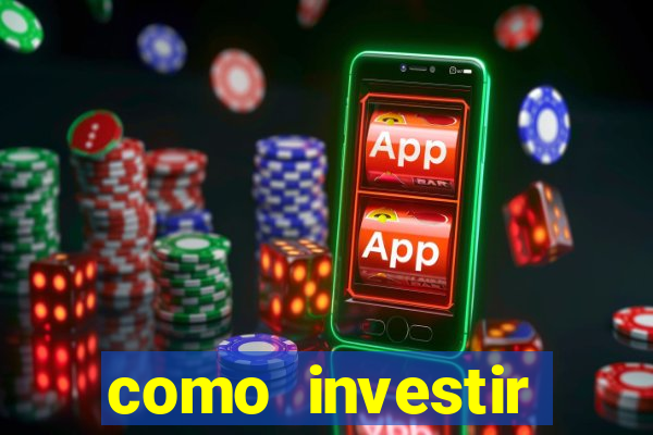 como investir grandes fortunas