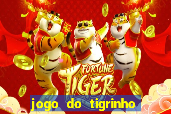 jogo do tigrinho sem valor minimo