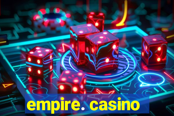 empire. casino