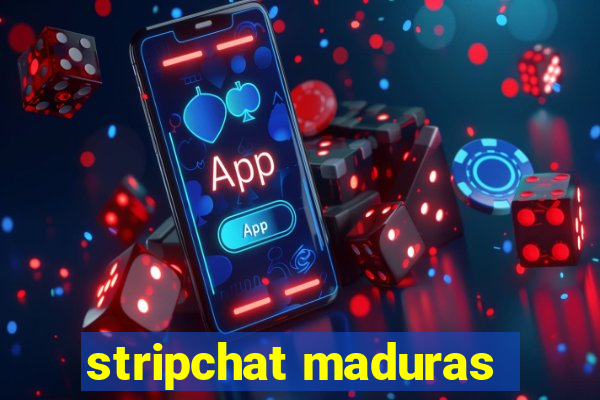 stripchat maduras