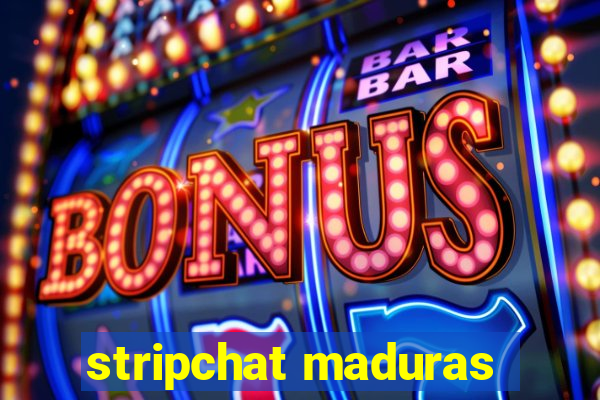 stripchat maduras