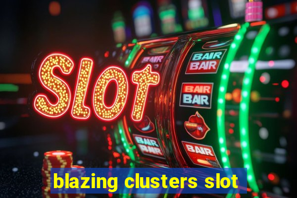 blazing clusters slot