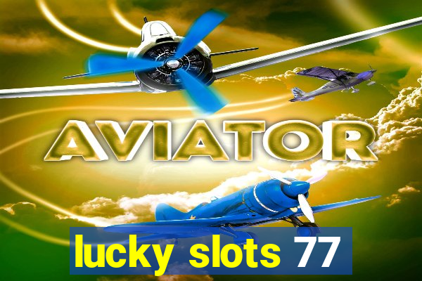 lucky slots 77