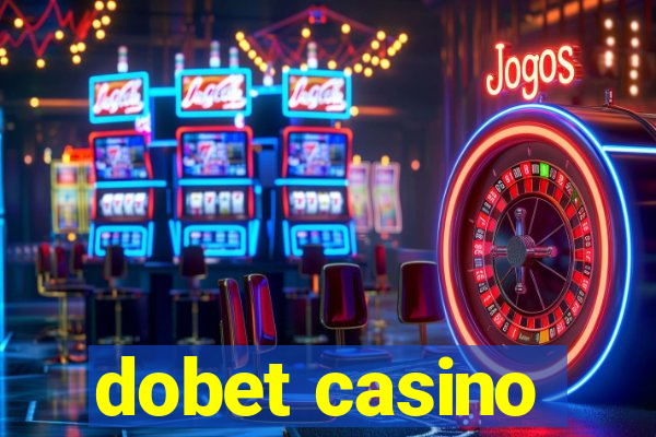 dobet casino