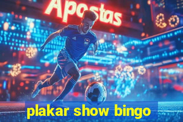 plakar show bingo