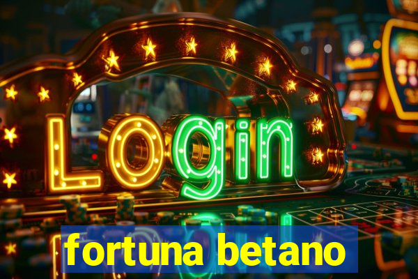 fortuna betano