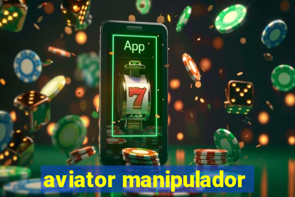 aviator manipulador